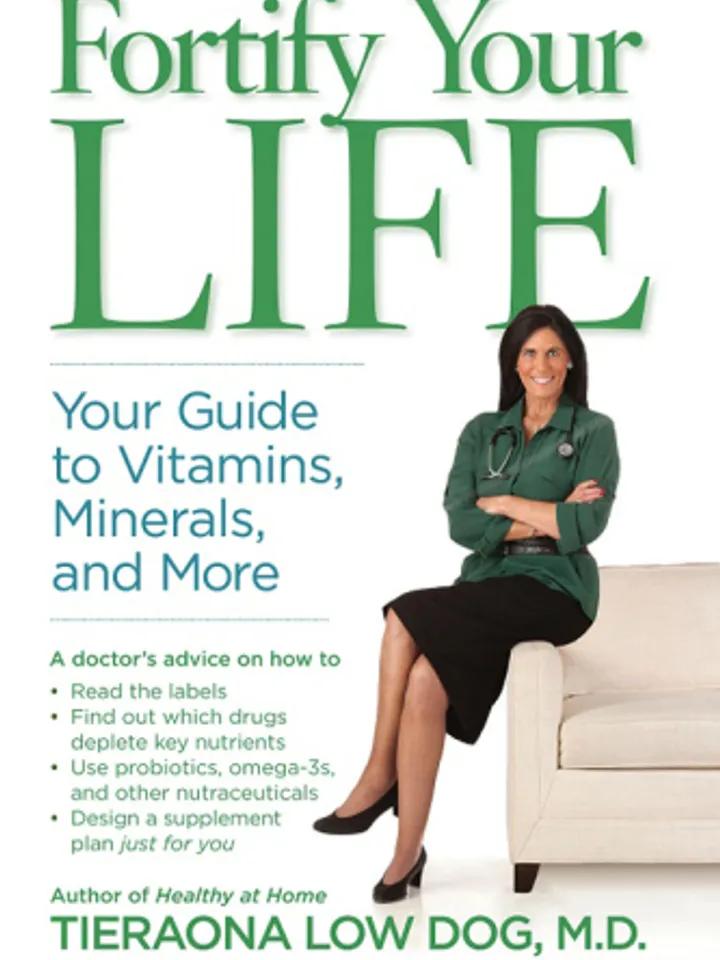 Fortify Your Life Your Guide to Vitamins, Minerals, and More by
Tieraona Low Dog