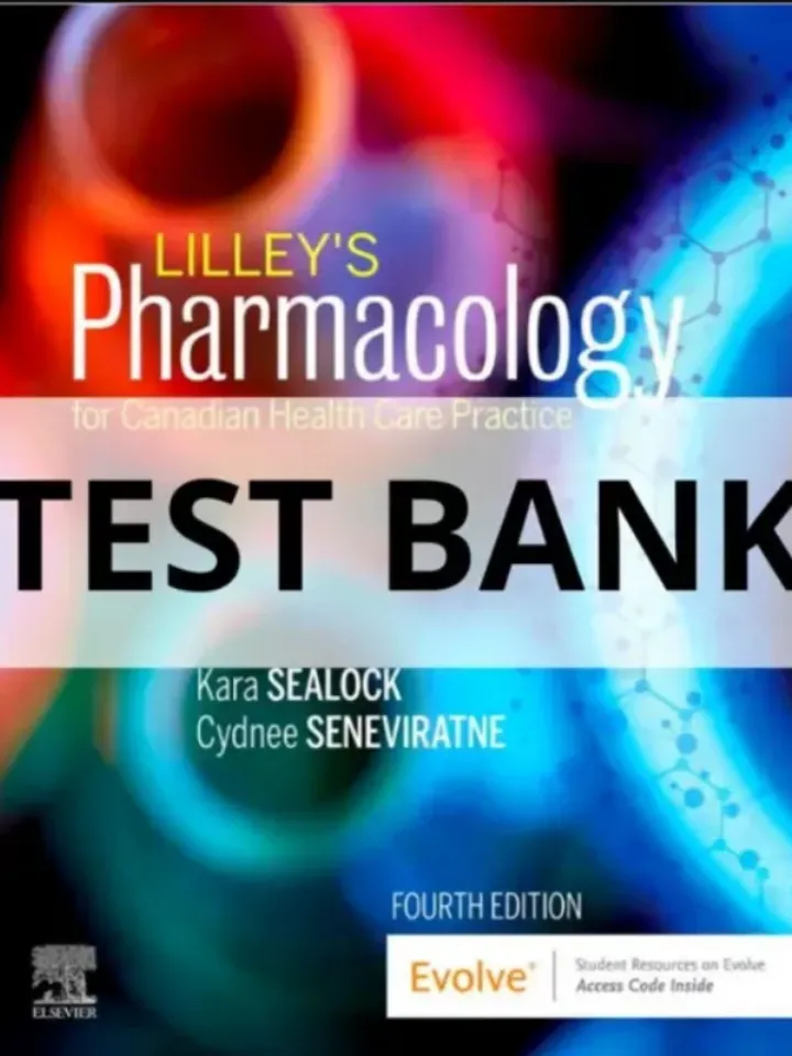 Test Bank for Lilley's Pharmacology for Canadian Health Care Practice 4th Ed