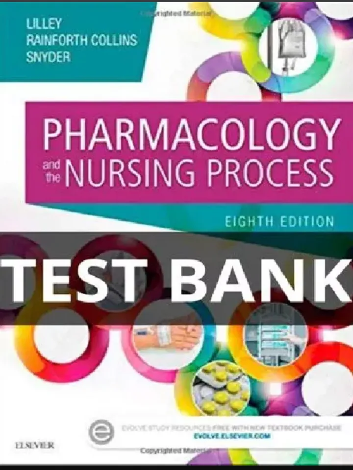 Test Bank for Pharmacology and the Nursing Process 8th Edition Lilley