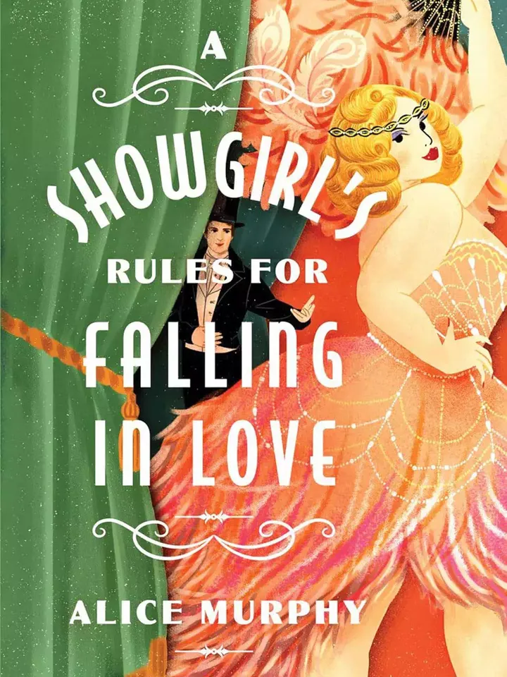 A Showgirl’s Rules for Falling in Love by Alice Murphy