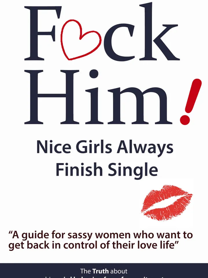 F*CK Him! Nice Girls Always Finish Single