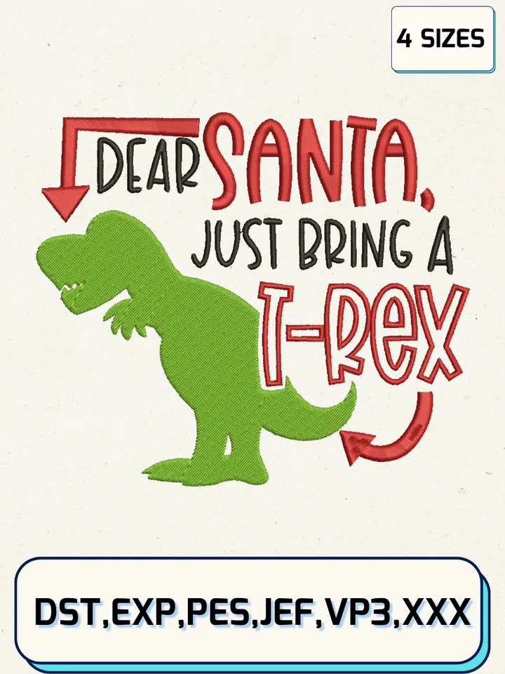 Dear Santa Just Bring A Dinosaur Embroidery Design Files,Christmas Embroidery Designs,Machine Embroidery Files,4 Sizes