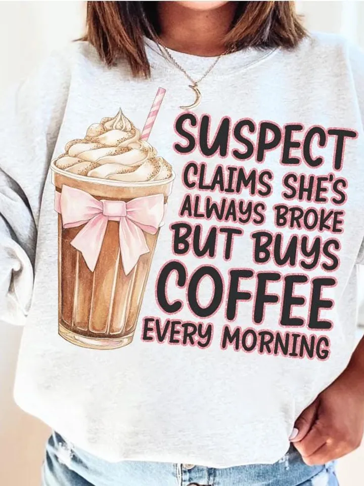 Suspect Claims Shes Broke But Always Has Money For Coffee Png, Suspect Claims Png, Trending Png, Preppy Digital Download, Suspect Trendy Png