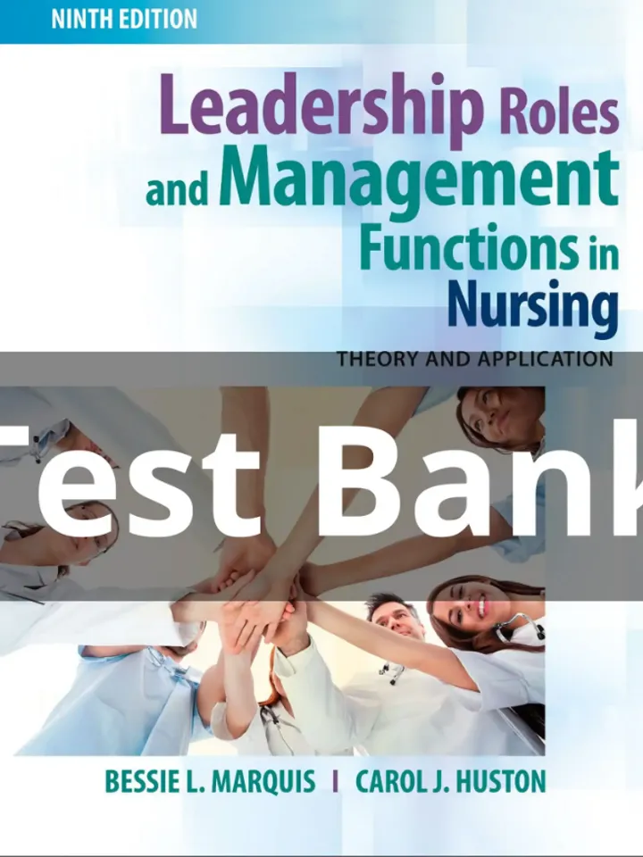 Leadership Roles and Management Functions in Nursing Theory 9th ed Marquis Test Bank