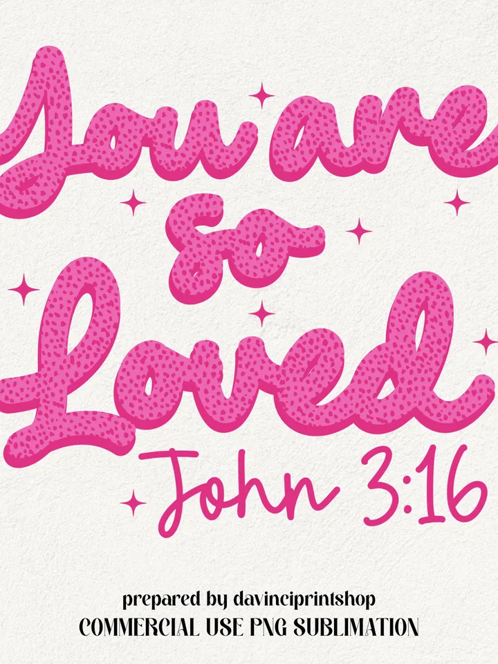 You Are So Loved PNG, Christian Sublimation Design Bible Verse Shirt Design, Valentines Day png, John 3:16 PNG, Christian png, Regilious