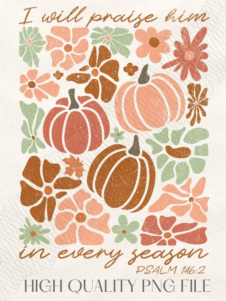 I Will Praise Him in every season Thanksgiving Png Autumn Sublimation Fall Thanksgiving Png Boho Christmas Holiday Png Floral Christian Png