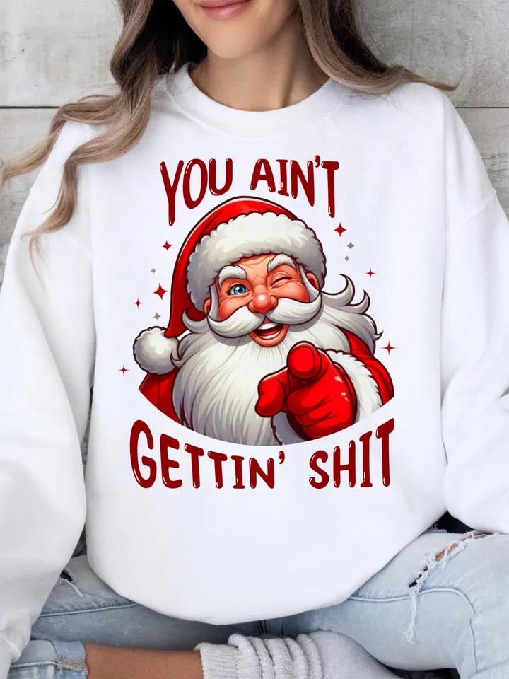 You Aint Getting Shit, Funny Christmas Santa Png, Christmas Png, Christmas Sublimation, Christmas Design, Christmas Design Digital Download