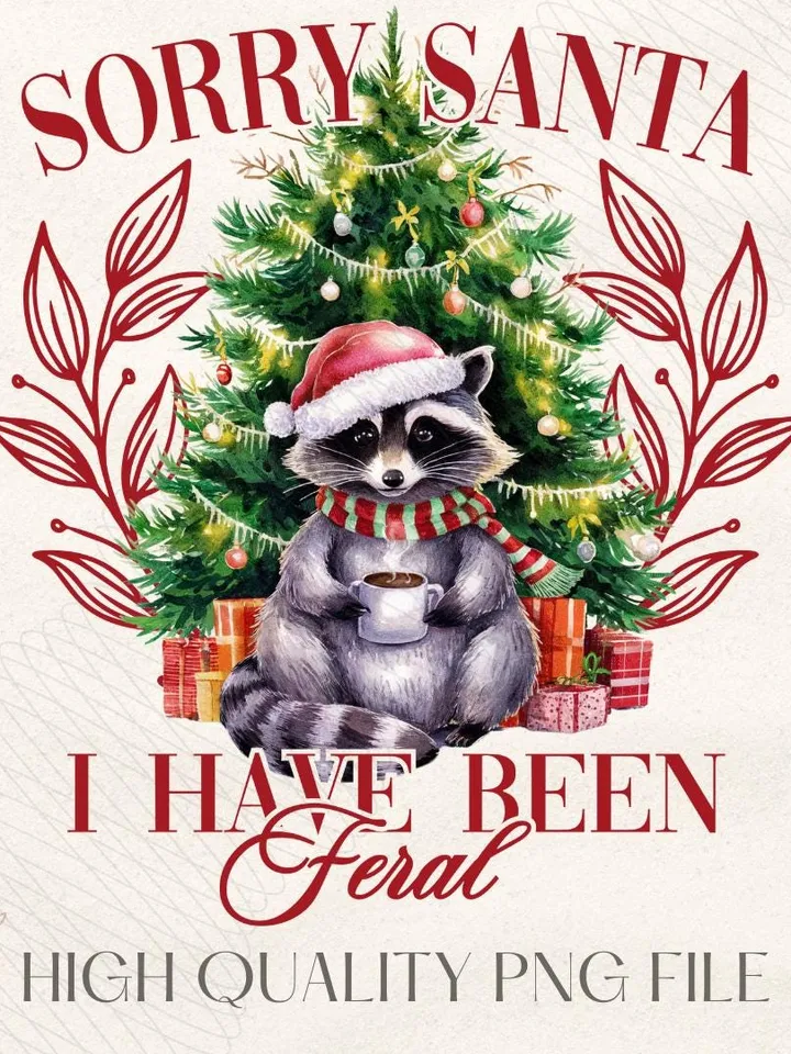 Sorry Santa I've been Feral PNG, Christmas Season Png, Christmas Feral girl PNG, Feral Girl png, Toddler Christmas png, Funny Christmas png