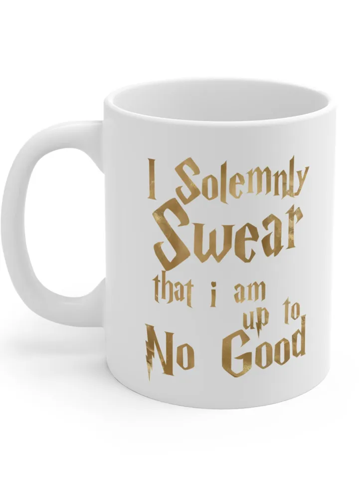 Mug Cup, I Solemnly Swear That I Am Up To No Good, Coffee Mug, Funny Mischief Quote, 11oz Mug, Tea Cup, Office Gift, Wizarding World fan Mug