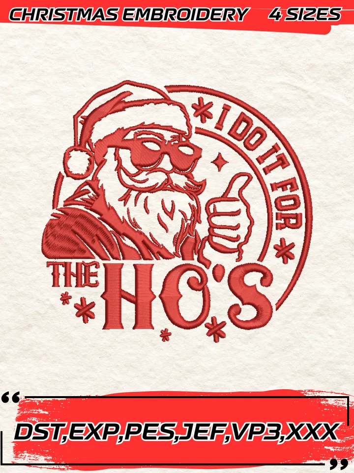 I Do It For The Ho’s Embroidery Design,Christmas Embroidery Design,4 Sizes, Digital Download
