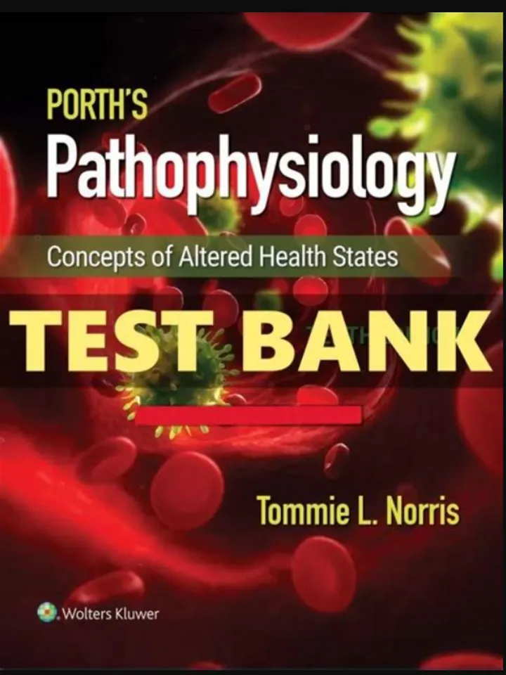 Test Bank for Porth’s Pathophysiology 10th Edition Norris
