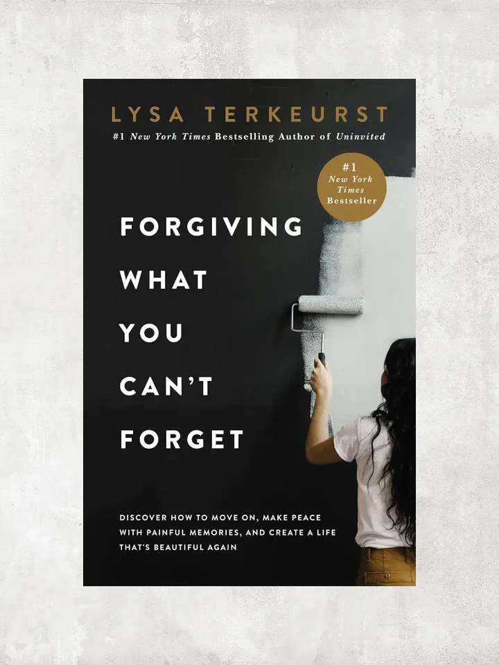 Forgiving What You Can't Forget: Discover How to Move On, Make Peace with Painful Memories, and Create a Life That’s Beautiful Again / by Lysa TerKeurst / Ebook