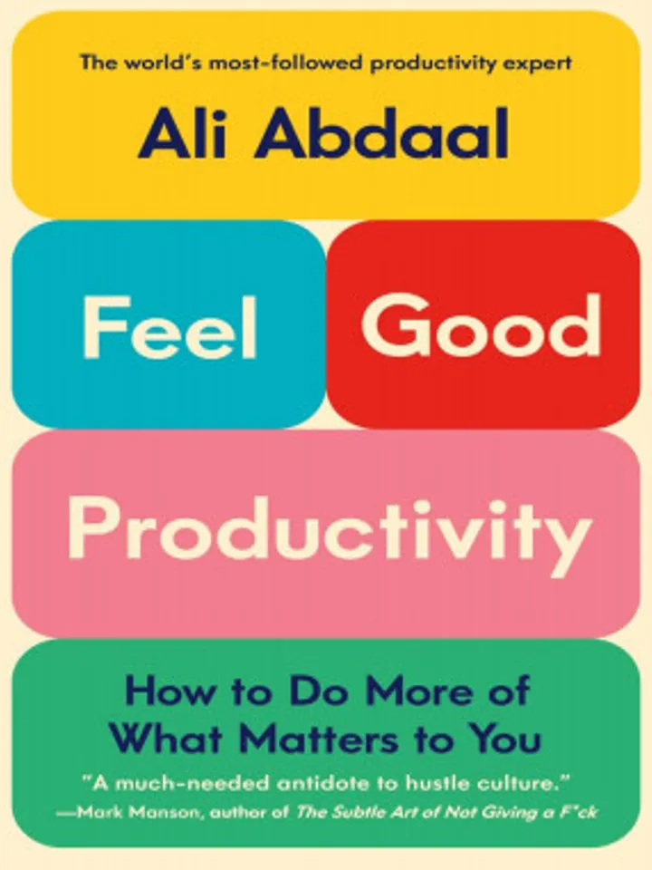 Feel-Good Productivity How to Do More of What Matters to You Kindle Edition by Ali Abdaal