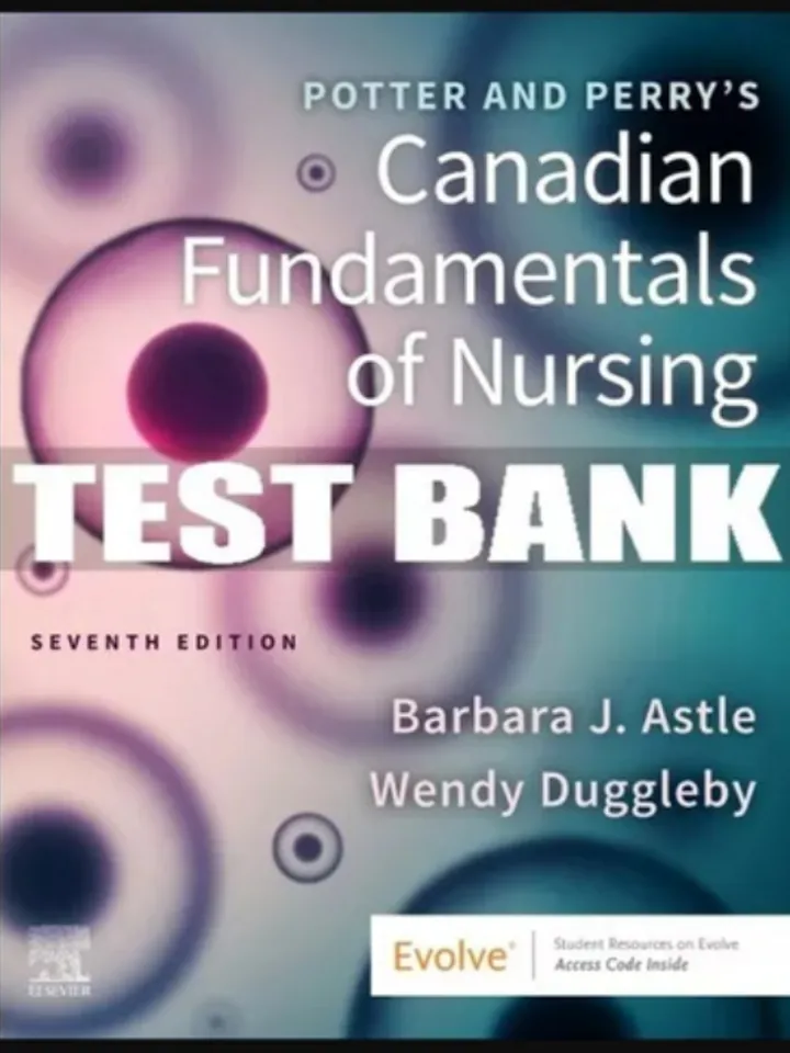Test Bank for Potter and Perry's Canadian Fundamentals of Nursing 7th Edition