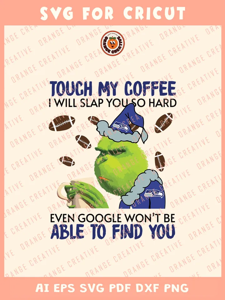 Touch My Coffee I will Slap You Grinch Seattle Seahawks Svg, NFL Seattle Seahawks Team Svg, NFL Football SVG for cricut, Seahawks Team Gift For Fan, Svg Files for Cricut, Png, Dxf, Digital Download