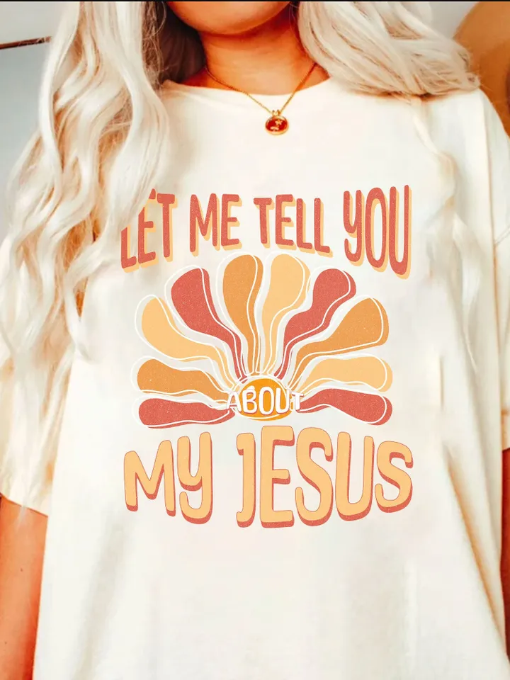 Let Me Tell You About My Jesus Colorful Trendy Christian PNG Aesthetic |DTF Printing Sublimation Digital Design Download Shirt Graphic