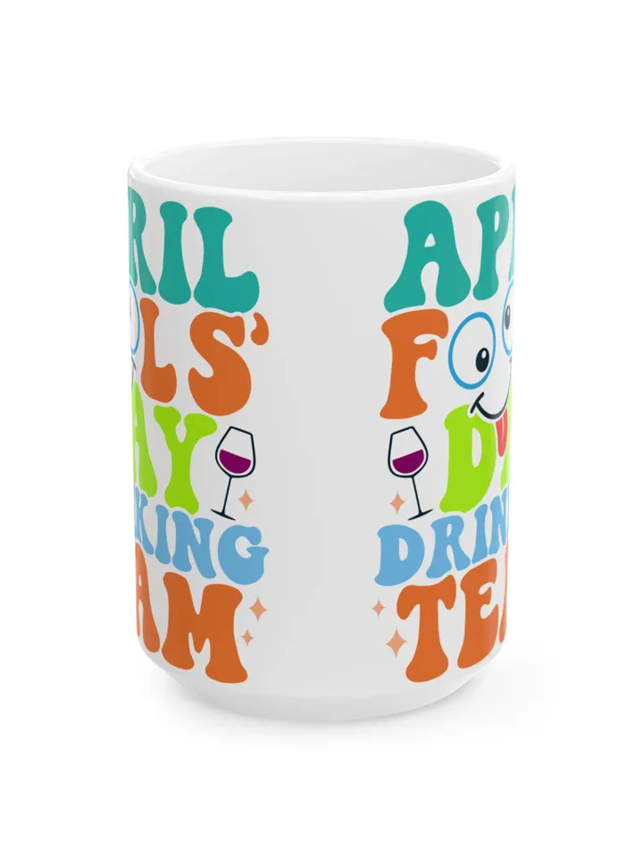 April Fools' Day Drinking Team Ceramic Mug - Fun Coffee Cup, Gag Gift, Humor Mug, 11oz, 15oz