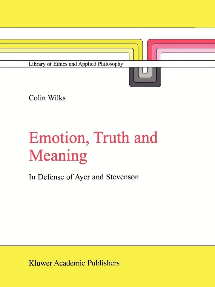 Emotion, Truth and Meaning In Defense of Ayer and Stevenson Digital Download Ebook PDF