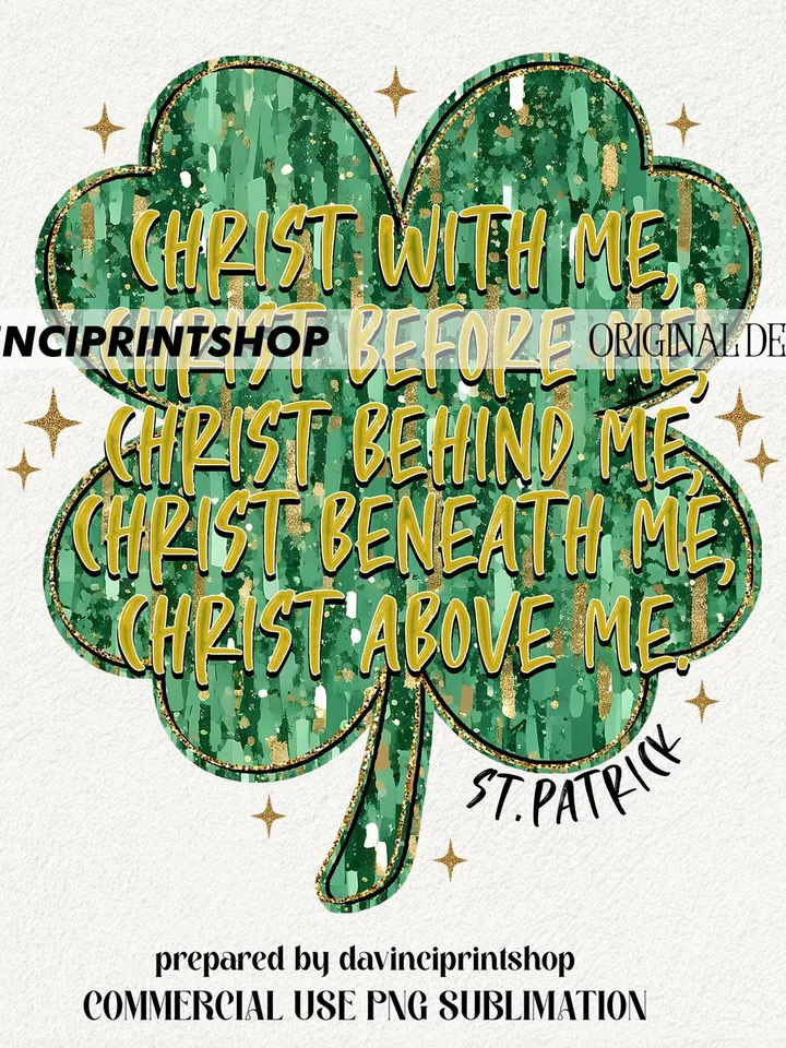 St. Patrick's Day Religious png, St. Patrick's Prayer; Christ Before Me, Christ Behind Me, Christ With Me, Christ In Me, Sublimation design