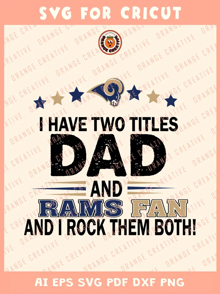 I Have Two Titles Dad Rams Fan Team Svg, NFL Los Angeles Rams Team Svg, NFL Football SVG for cricut, Rams Team Gift For Fan, Svg Files for Cricut, Png, Dxf, Digital Download