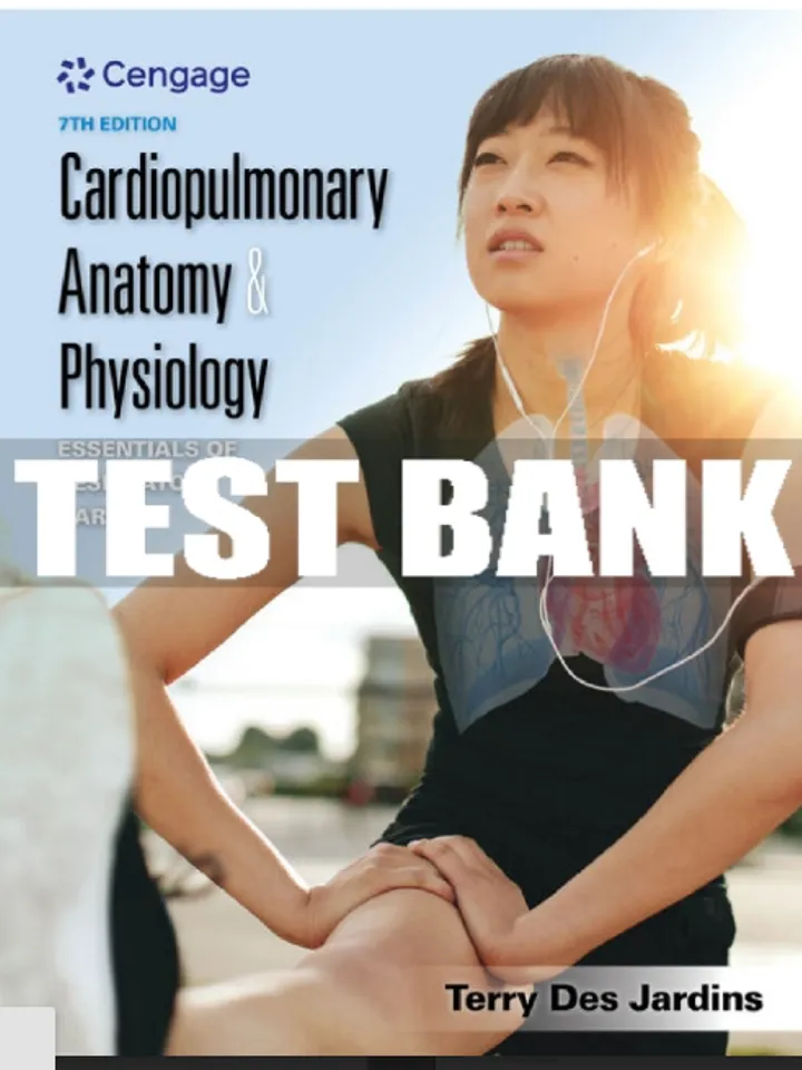 Test Bank Cardiopulmonary Anatomy & Physiology Essentials of Respiratory Care 7th edition