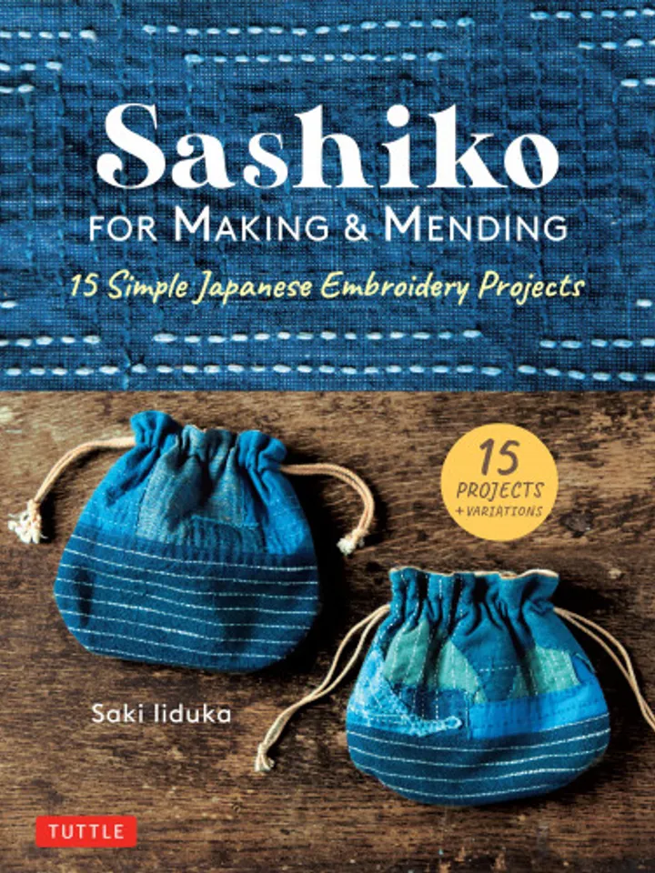 Sashiko for Making & Mending: 15 Simple Japanese Embroidery Projects