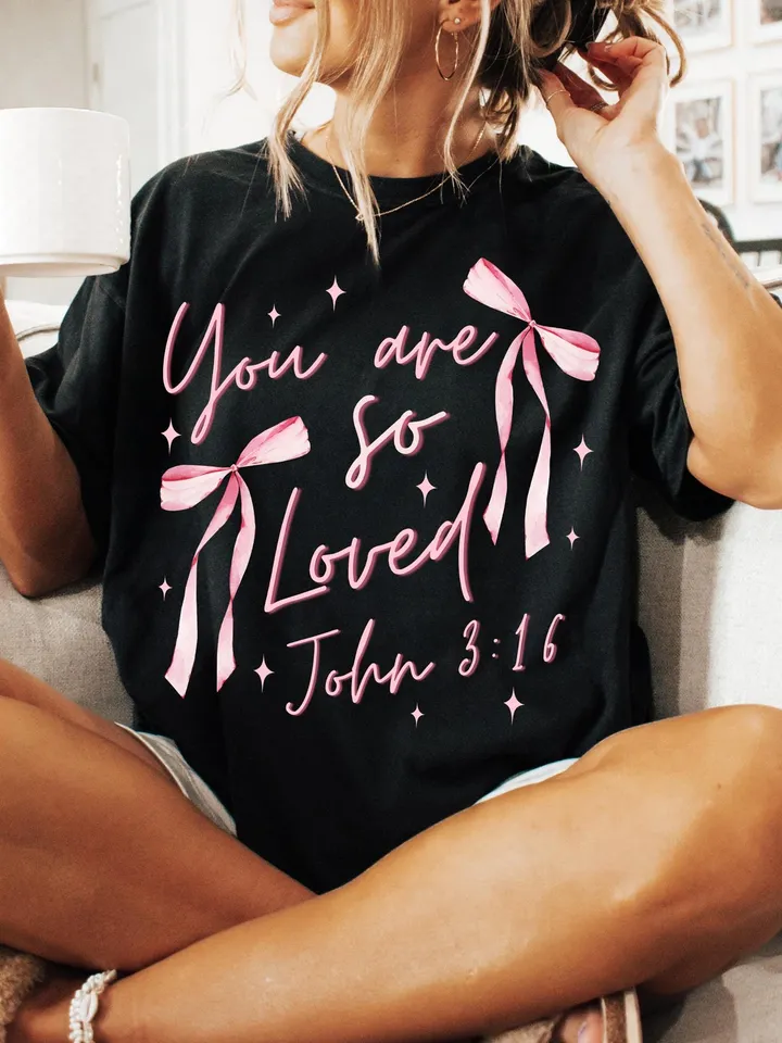 Front/Back Coquette Bow You Are So Loved PNG, Christian Sublimation Design Bible Verse Shirt Design Christian Coquette PNG John 3:16 PNGa