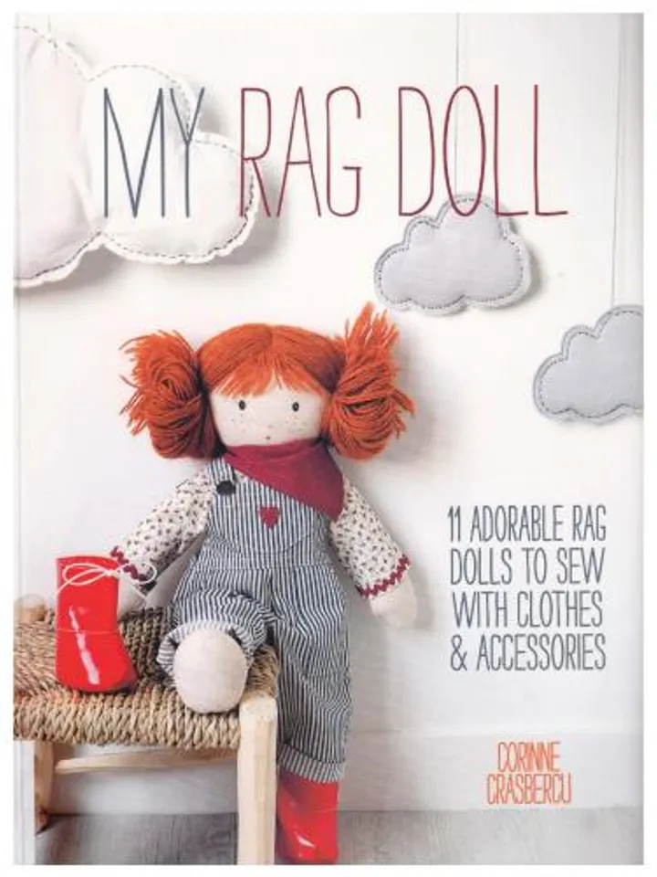 My rag doll: 11 dolls with clothes and sewing accessories