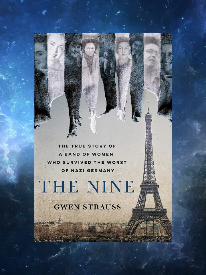 The Nine: The True Story of a Band of Women Who Survived the Worst of Nazi Germany / by Gwen Strauss / Ebook