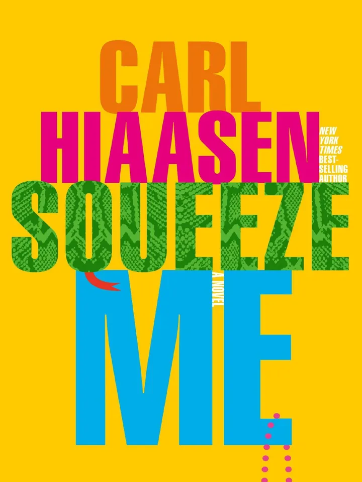 Squeeze Me A novel by Carl Hiaasen
