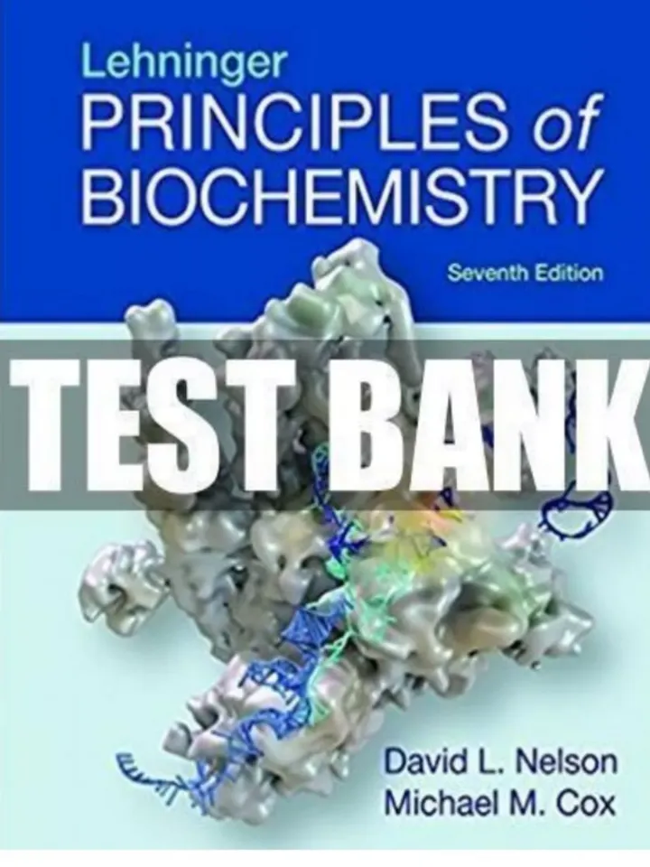 Test Bank Lehninger Principles of Biochemistry, 7th Edition Nelson