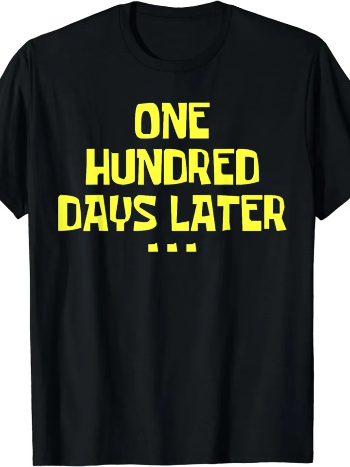 One Hundred Days Later 100th day of school teacher or pupil T-Shirt