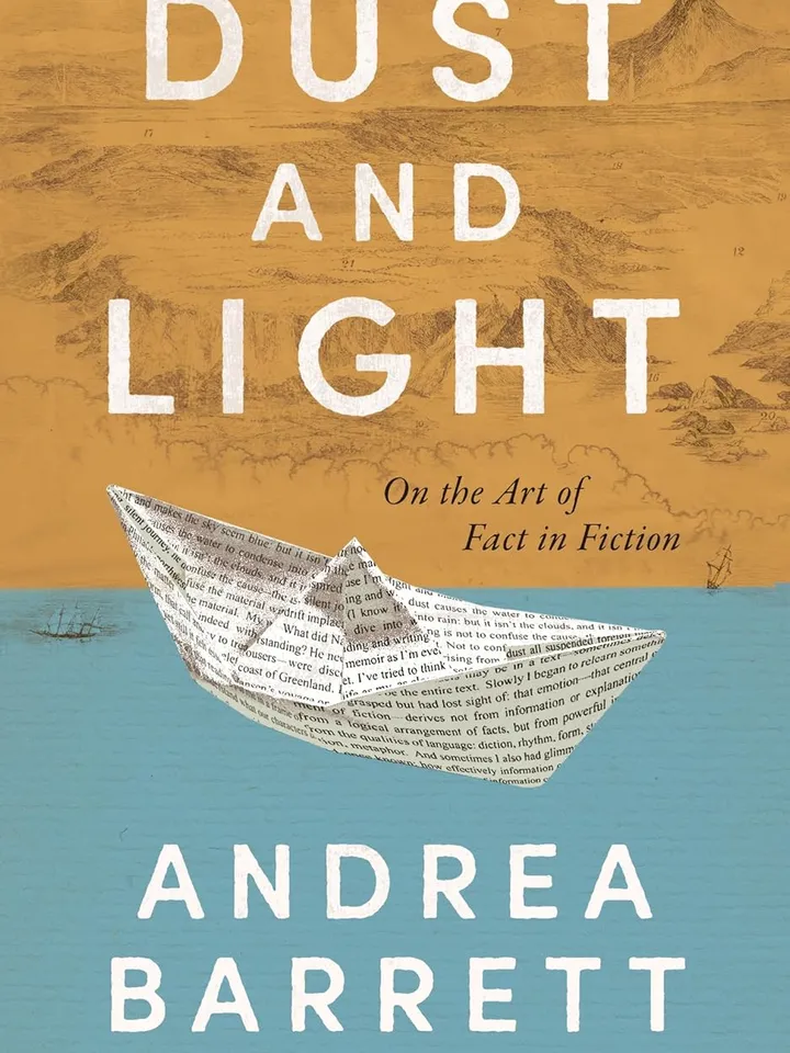 Dust and Light: On the Art of Fact in Fiction by Andrea Barrett – eBook