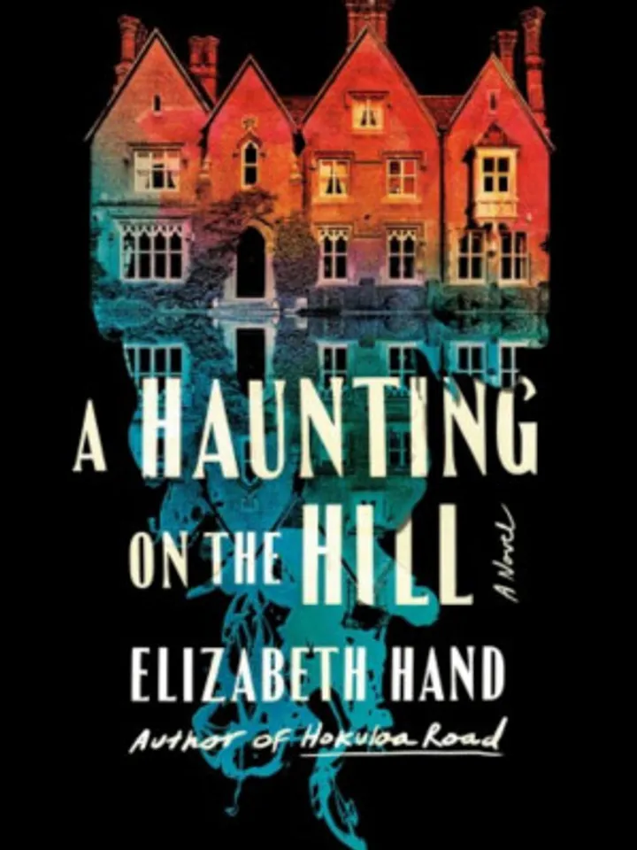 A Haunting on the Hill A Novel by Elizabeth Hand