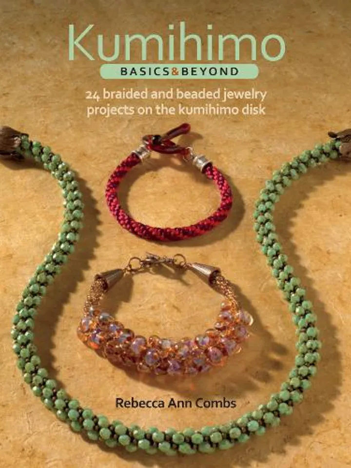 Kumihimo Basics & Beyond:
24 Braided and Beaded Jewelry Projects on the Kumihimo Disk