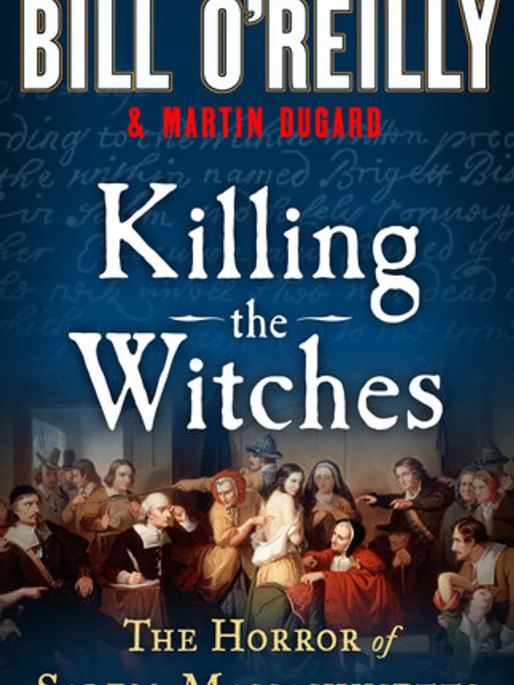 Killing the Witches The Horror of Salem, Massachusetts by Bill O'Reilly, Martin Dugard