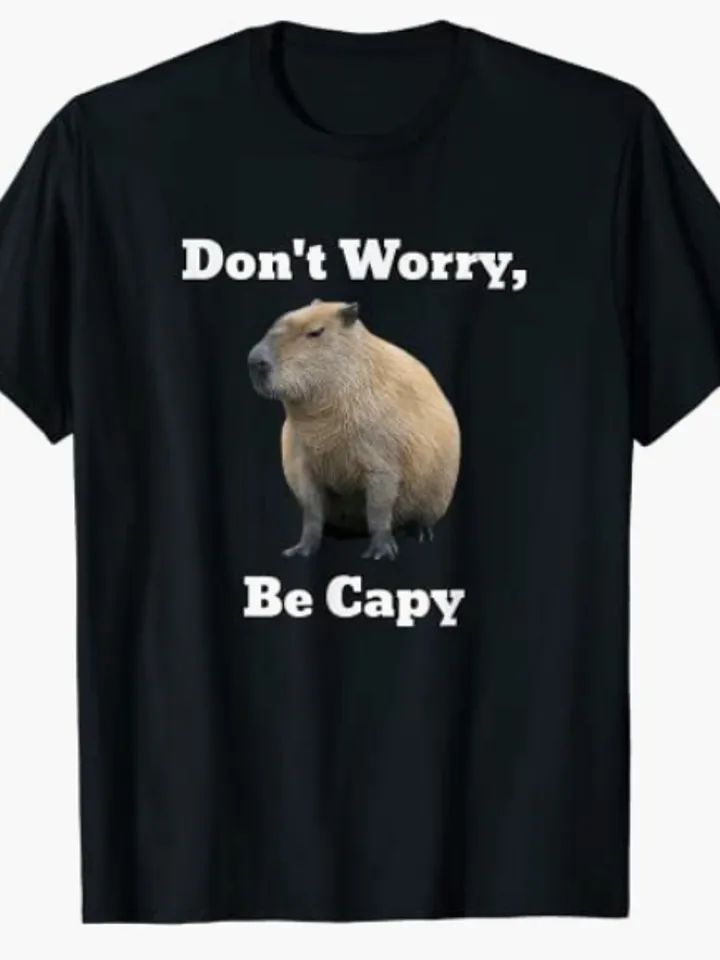 Capybara Don't Worry, Be Capy Tshirt