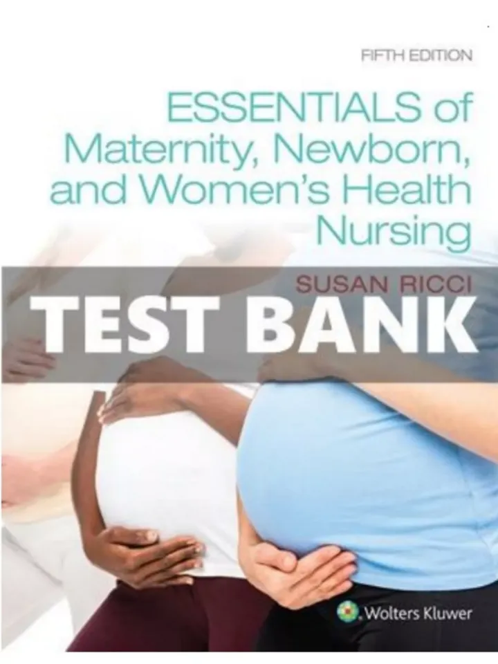 Essentials of Maternity Newborn and Women's Health Nursing 5th Edition Test Bank