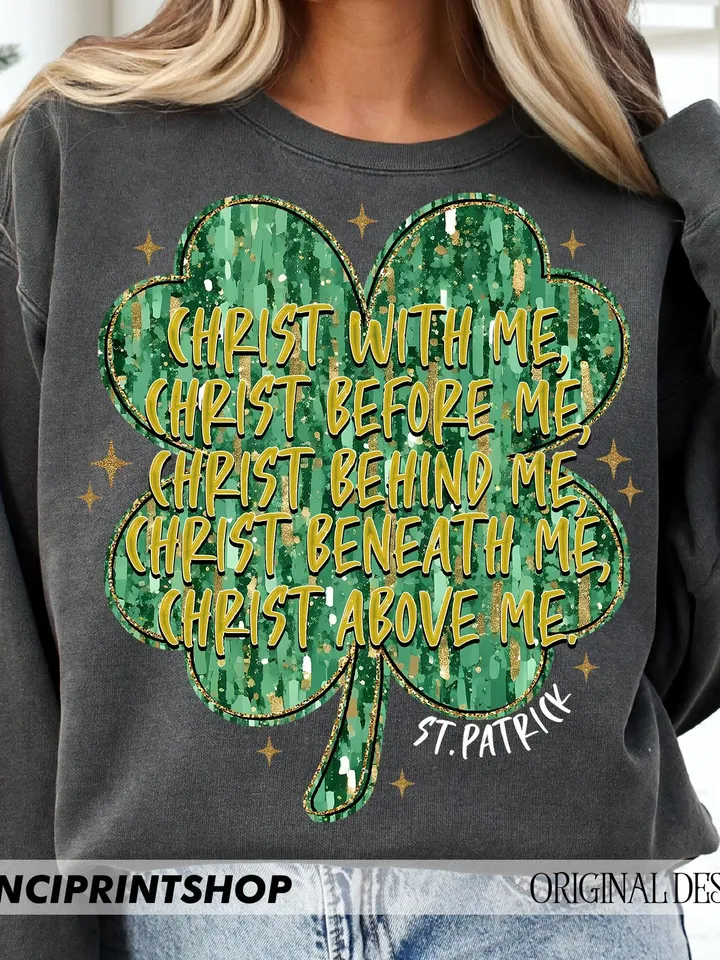 St. Patrick's Day Religious png, St. Patrick's Prayer; Christ Before Me, Christ Behind Me, Christ With Me, Christ In Me, Sublimation design