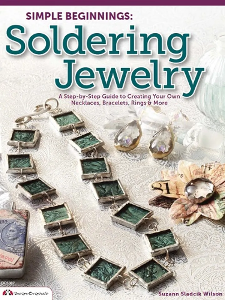 Soldering Jewelry: A Step-by-Step Guide to Making Your Own Necklaces, Bracelets, Rings, and More