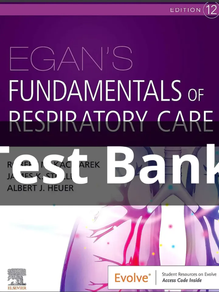 TEST BANK Egan's Fundamentals of Respiratory Care 12th Edition Kacmarek