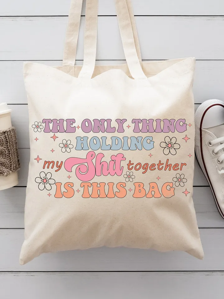 The Only Thing Holding My Shit Together is This Bag SVG | Tote Bag Design |Tote Bag SVG | Bag Quotes | Bag Sayings SVG | Files for Cricut