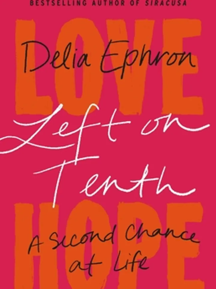 Left on Tenth A Second Chance at Life by Delia Ephron by Peter Serpico Digital Download Ebook Book PDF