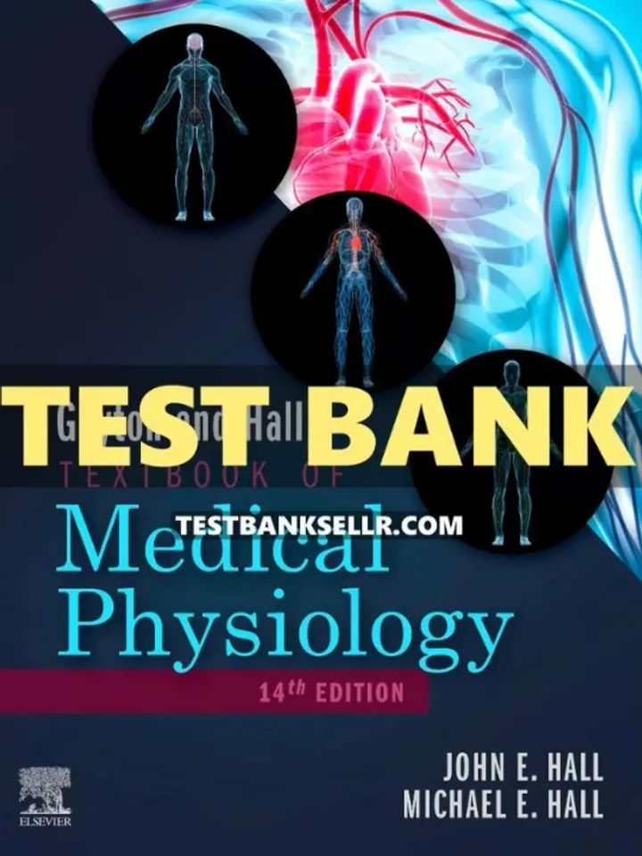 Test Bank for Guyton and Hall Textbook of Medical Physiology 14th Edition Hall