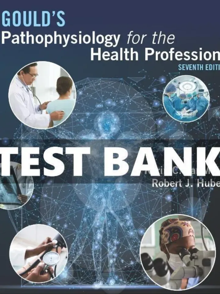 Test Bank for Gould's Pathophysiology for the Health Professions 7th Edition Test Bank