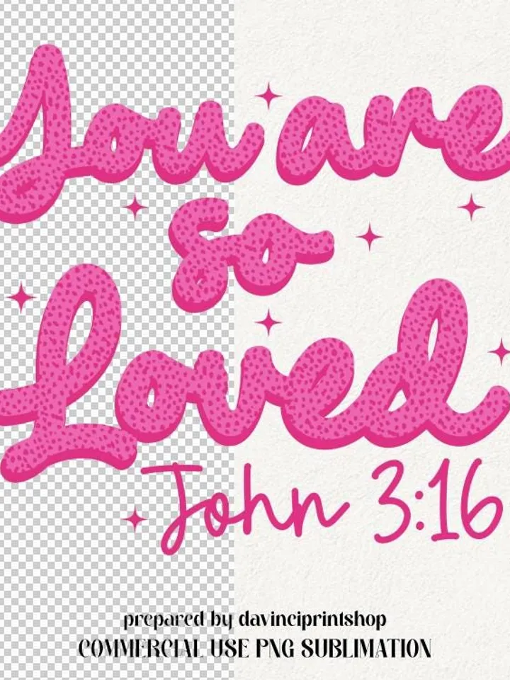 You Are So Loved PNG, Christian Sublimation Design Bible Verse Shirt Design, Valentines Day png, John 3:16 PNG, Christian png, Regilious