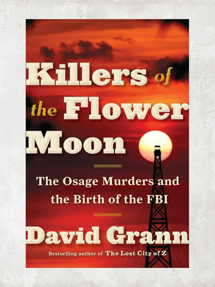 Digital Book / Killers of the Flower Moon: The Osage Murders and the Birth of the FBI / by David Grann