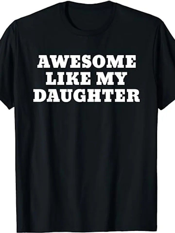 Awesome Like My Daughter Funny Fathers Day T-Shirt