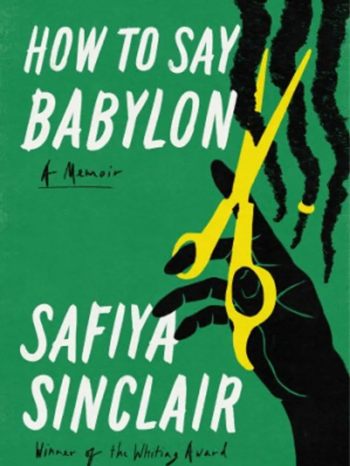 How to Say Babylon: A Memoir by Safiya Sinclair