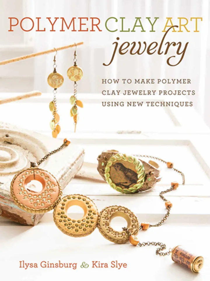 Polymer Clay Art Jewelry: How to Make Polymer Clay Jewelry Projects Using New Techniques